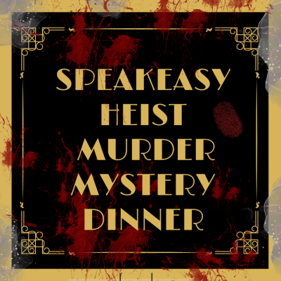 Speakeasy Heist Murder Mystery Dinner