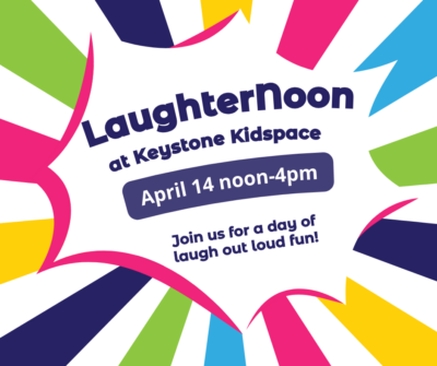 LaughterNoon at Keystone Kidspace
