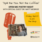 "Spill the Tea, Not the Coffee" Open Mic Poetry Night with Special Guest Dr. Matt McBride