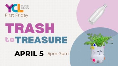 First Friday at Martin Library: Trash to Treasure!