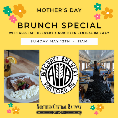 Mother's Day Brunch Express - Northern Central Railway & AleCraft Brewery